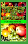 High Fibre Meal Plan and Cookbook for Beginners: Comprehensive Manual on High Fibre Diet and DIY meal plans and recipes to prepare delicious meals at - Denise Finley - 9798648570566