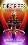 Decrees that Make the Devil Flee: Overcoming the enemy with the prophetic power in your mouth - Jennifer LeClaire - 9798648624610
