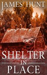Shelter In Place - James Hunt - 9798649134538