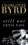 Still not into you - Charlotte Byrd - 9798649180894