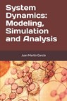 System Dynamics: Modeling, Simulation and Analysis: Practical guide with examples for the design of industrial, economic, biological, engineering and - Juan Martín García - 9798649370226