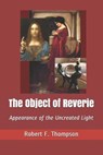 The Object of Reverie - THOMPSON,  Robert F - 9798649775137