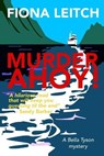 Murder Ahoy!: A laugh out loud cozy mystery. - Fiona Leitch - 9798649969017