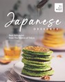 Japanese Desserts: Best Delicacies from The Shores of Tokyo - Ivy Hope - 9798650209447