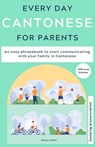 Everyday Cantonese for Parents - Ann Hamilton ; Sharon Lee ; C Tsang - 9798651734054