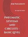 Pneumatic Systems and Circuits - Basic Level - Joji Parambath - 9798651963027