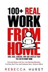 100+ REAL Work from Home Jobs, Gigs, Careers, and Side Hustles that You Can Do RIGHT NOW: Find and Keep a Job You Love Working Remotely - Full-Time, P - Rebecca Hurst - 9798652119317
