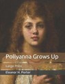 Pollyanna Grows Up - ELEANOR H. PORTER,  Porter - 9798652307080