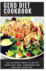 Gerd Diet Cookbook: The ultimate book guide on gerd diet and cookbook for healthy lifestyle - Patrick Hamilton - 9798652411459