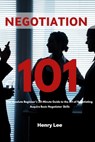 Negotiation 101: The Absolute Beginner's 20-Minute Guide to the Art of Negotiating: Acquire Basic Negotiator Skills - Henry Lee - 9798652474980