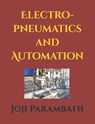 Electro-pneumatics and Automation - Joji Parambath - 9798652544386