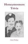 Honeymooners Trivia - Mark Phillips - 9798652834227