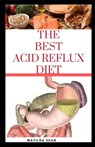 The Best Acid Reflux Diet: A recipes meal plan guides for the total cure of Acid reflux, Heart-burn and GERD - Matilda Sean - 9798653126024