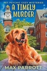 A Timely Murder - Max Parrott - 9798653252235