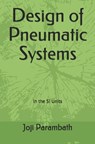 Design of Pneumatic Systems - Joji Parambath - 9798653408809