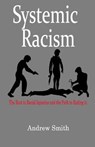 Systemic Racism: The Root to Racial Injustice and the Path to Ending it. - SMITH,  Andrew - 9798653517549