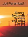 Electro-hydraulic Systems and Relay Circuits - Joji Parambath - 9798654230027