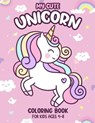 My Cute Unicorn Coloring Book For Kids Ages 4-8: a Cute and Unique 50 Unicorns Illustrations for Kids and Girls - Fun Learning - 9798654409591