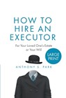 How to Hire an Executor: For Your Loved One's Estate or Your WillAnthony - Anthony S. Park - 9798654521712