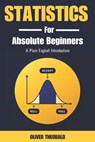 Statistics for Absolute Beginners (Second Edition) - Oliver Theobald - 9798654976123