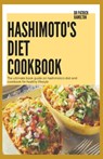Hashimoto's Diet Cookbook: The ultimate book guide on hashimoto's diet and cookbook for healthy lifestyle - Patrick Hamilton - 9798656281249