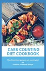 Carb Counting Diet Cookbook: The ultimate book guide on carb counting diet and cookbook for healthy lifestyle - Patrick Hamilton - 9798656284080