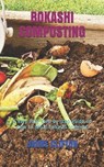 Bokashi Composting: A very easy step-by-step guide on how to setup bokashi compost - Jaime Clifton - 9798657256550