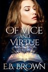 Of Vice and Virtue - E. B. Brown - 9798658888910