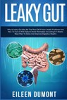 Leaky Gut - Eileen Dumont - 9798658894997