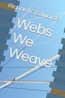 Webs We Weave - EDWARDS,  Richard G - 9798662921023