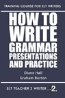 How To Write Grammar Presentations And Practice - HALL,  Diane ; Burton, Graham - 9798663319331