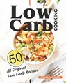 Low Carb Cooking: 50 All Original Low Carb Recipes - Julia Chiles - 9798663809313