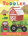 Toddler Coloring Book Tractor Fun: Tractor coloring book for kids & toddlers - activity books for preschooler - coloring book for Boys, Girls, Fun, .. - Art Coloring Books - 9798663852074