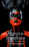 Monster Whisperer: A Dark Reverse Harem Romance - Jb Trepagnier - 9798664465952