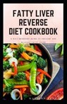 Fatty Liver Reverse Diet Cookbook: simple health guide diet cookbook recipes for reversing fatty liver diseases and proper healthy living life style. - Matilda Sean - 9798664498066
