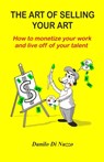 The art of selling your art: How to monetize your work and live off of your talent - Rebecca Melara - 9798664831153