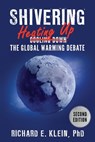 Shivering: Heating Up the Global Warming Debate - Richard E. Klein - 9798665044989