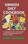 Ornish Diet Cookbook: A Complete Guide & 7-Day Meal Plan for the Ornish Including Easy And Delicious Recipes - Emily Robert - 9798666731949