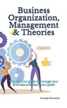 Business Organization, Management & Theories: The practical guide to manage your Business and reach your goals - DACCACHE,  Georgio - 9798667768265