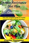 Insulin Resistance Diet Plan And Cookbook: the new complete guide to cure, treat insulin resistance with natural remedies. Lose Weight, Manage PCOS, a - Charles Thompson - 9798667866718