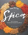 The Art of Spices: The Complete Homemade Seasoning Blend - Ivy Hope - 9798668038183