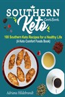 Southern Keto Cookbook: 100 Southern Keto Recipes for a Healthy Life (A Keto Comfort Foods Book) - Adriana Hildebrandt - 9798668993895