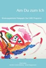 Am Du zum Ich: Bindungsgeleitete Pädagogik: Das Care-Programm - Kerstin Uvnäs-Moberg - 9798669304621