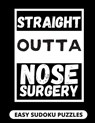 Straight Outta Nose Surgery: Easy Sudoku Puzzles For Adults Large Print Nose Surgery Recovery Gifts For Men And Women After Rhinoplasty - Heartful Publishing - 9798669393274