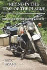 Riding in the Time of the Plague - Nick Adams - 9798669721442