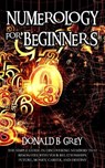 Numerology For Beginners - GREY,  Donald B - 9798669826864