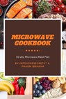 Microwave Cookbook: 50-Day Microwave Meal Plan to Get Started! - Pharm Ibrahim - 9798669954994