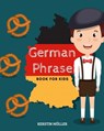 German Phrase Book For Kids - Kerstin Muller - 9798670357609
