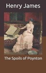The Spoils of Poynton - HENRY JAMES,  James - 9798670797528