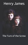 The Turn of the Screw - HENRY JAMES,  James - 9798670799423